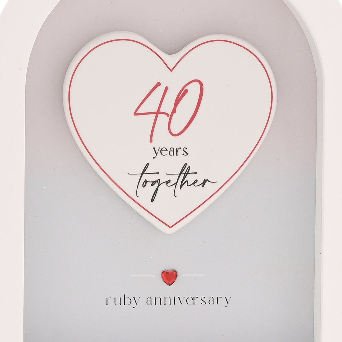 40 Years Together Ruby Anniversary Arch MDF Plaque 18cm - White