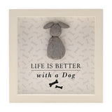 Life Is Better with a Dog Framed MDF Plaque - White & Grey