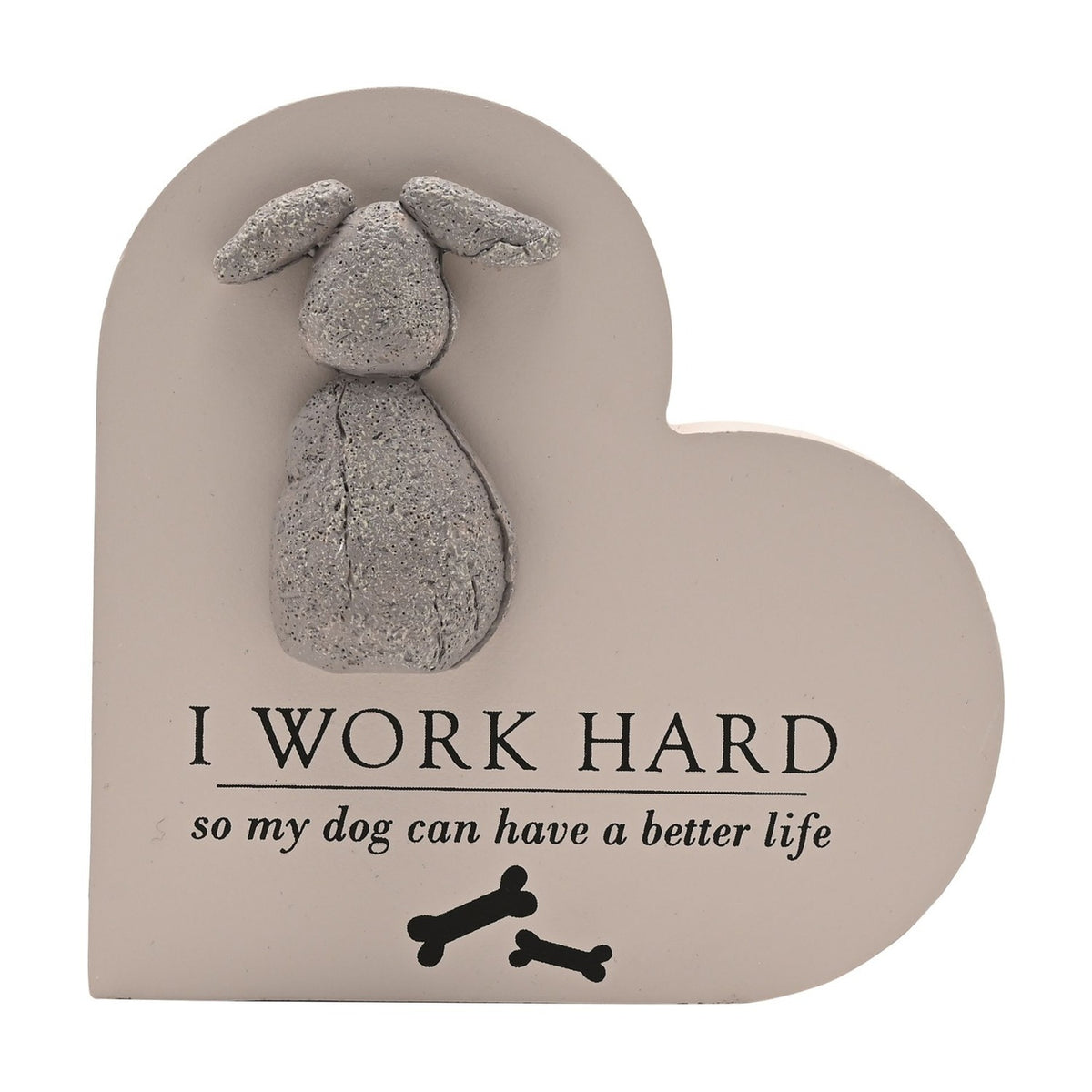 I Work Hard So My Dog Can Have a Better Life Heart Plaque - Cream