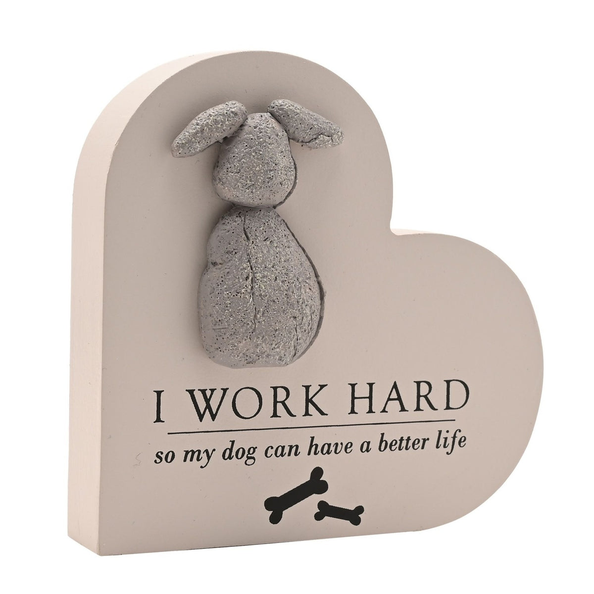 I Work Hard So My Dog Can Have a Better Life Heart Plaque - Cream