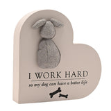 I Work Hard So My Dog Can Have a Better Life Heart Plaque - Cream