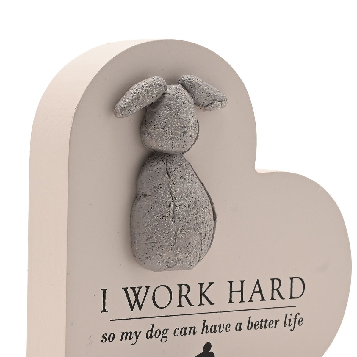 I Work Hard So My Dog Can Have a Better Life Heart Plaque - Cream