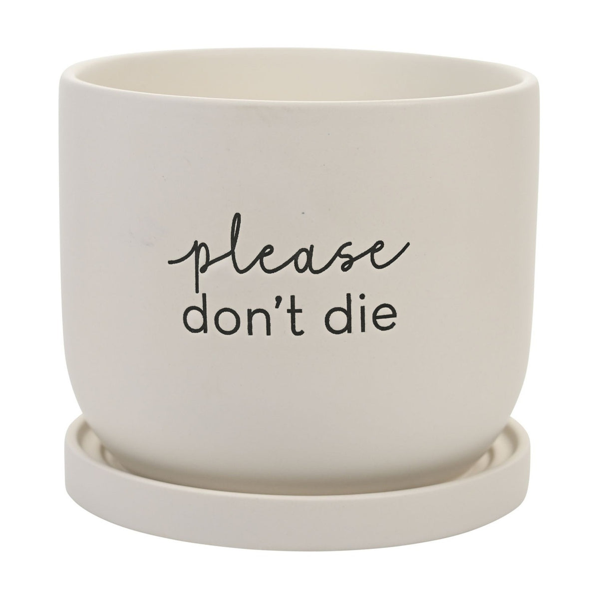 White round ceramic plant pot with matching saucer, matt finish, featuring "please don't die" text in script and lower-case lettering, shown on a plain background.