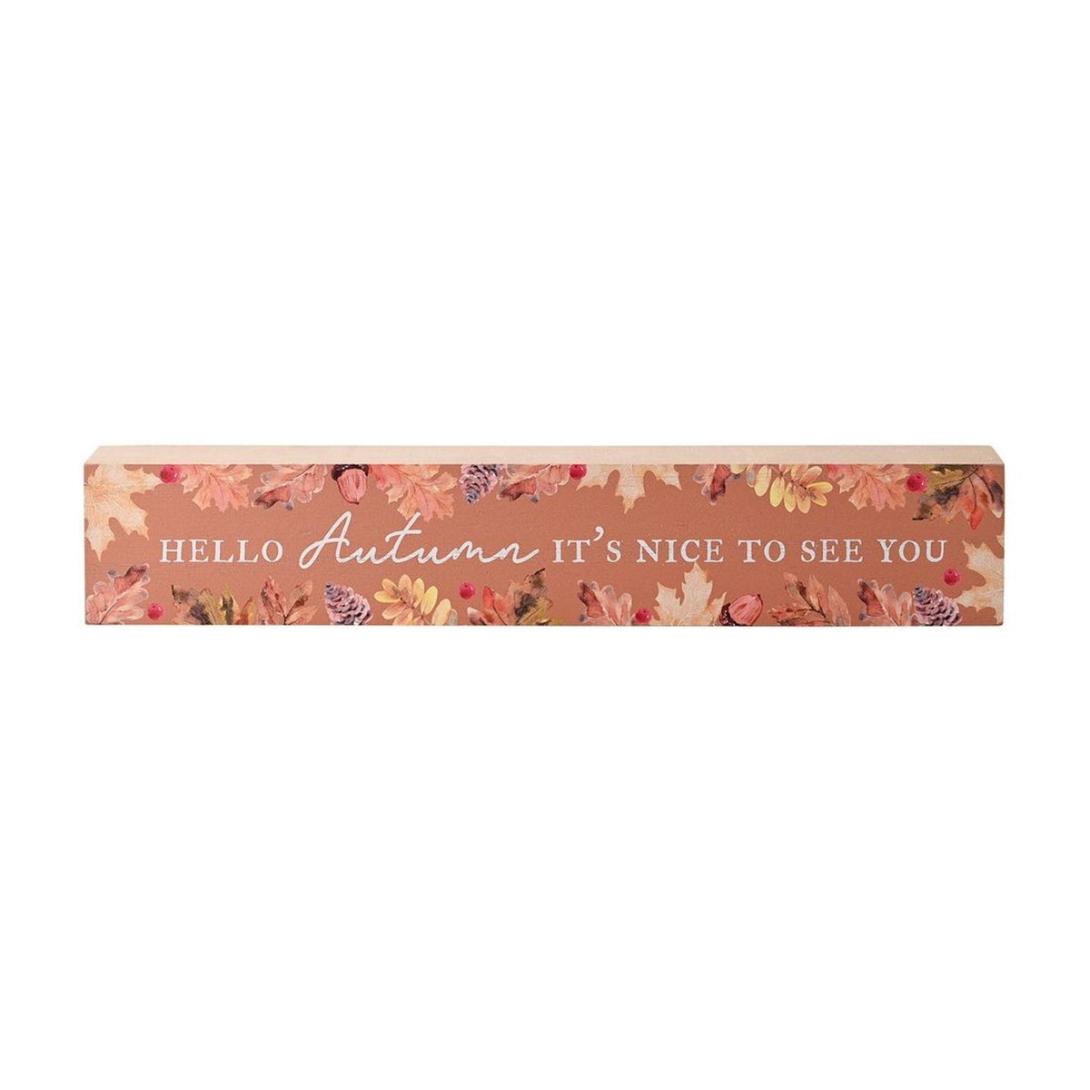 Hello Autumn It's Nice To See You Wooden Plaque - Brown