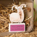 "You Goat to Be Kidding" Shaped Wooden Standing Plaque