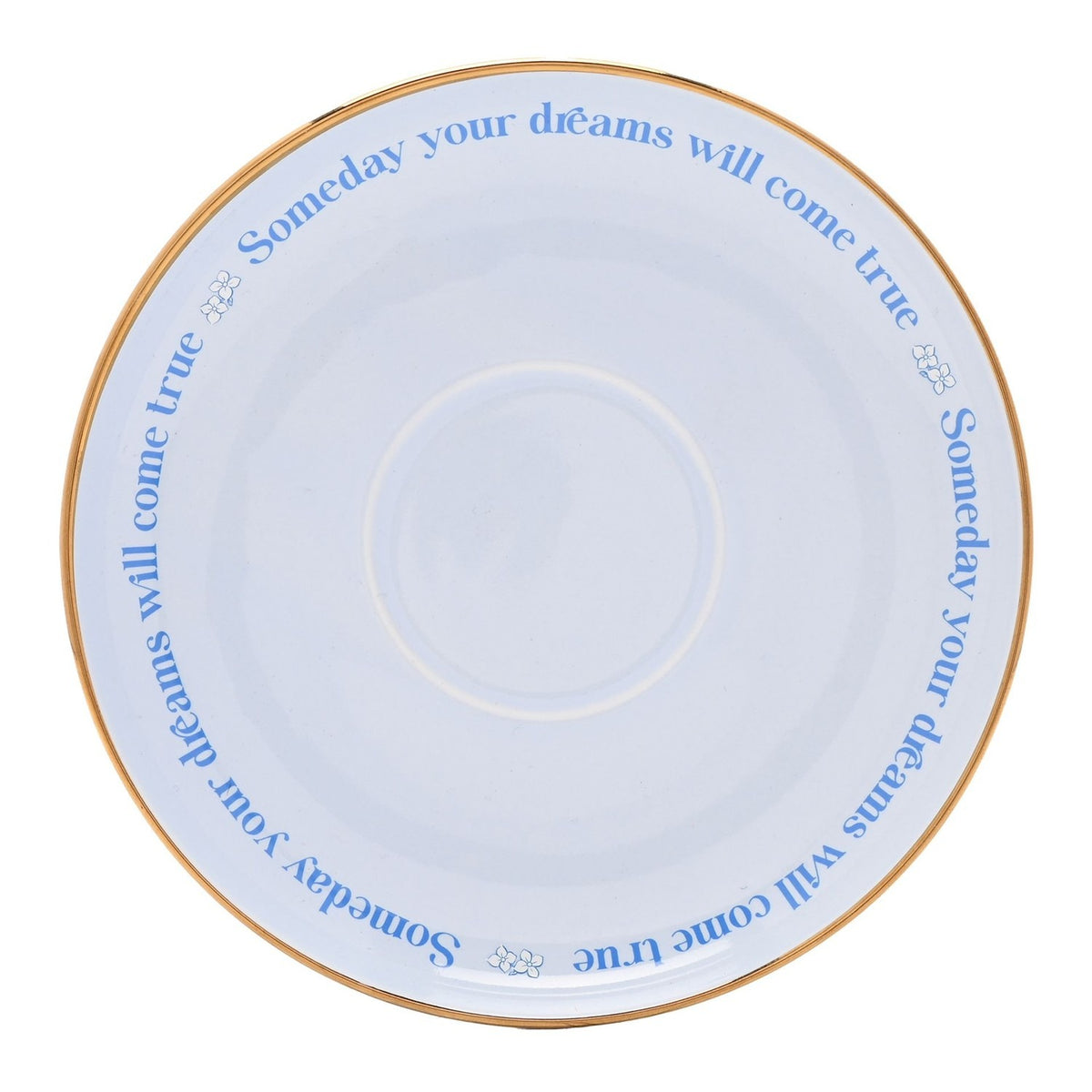 Round porcelain saucer from the Cinderella Pastel Princess Tea Cup & Saucer set, white with gold rim, blue "Someday your dreams will come true" text and small floral accents.