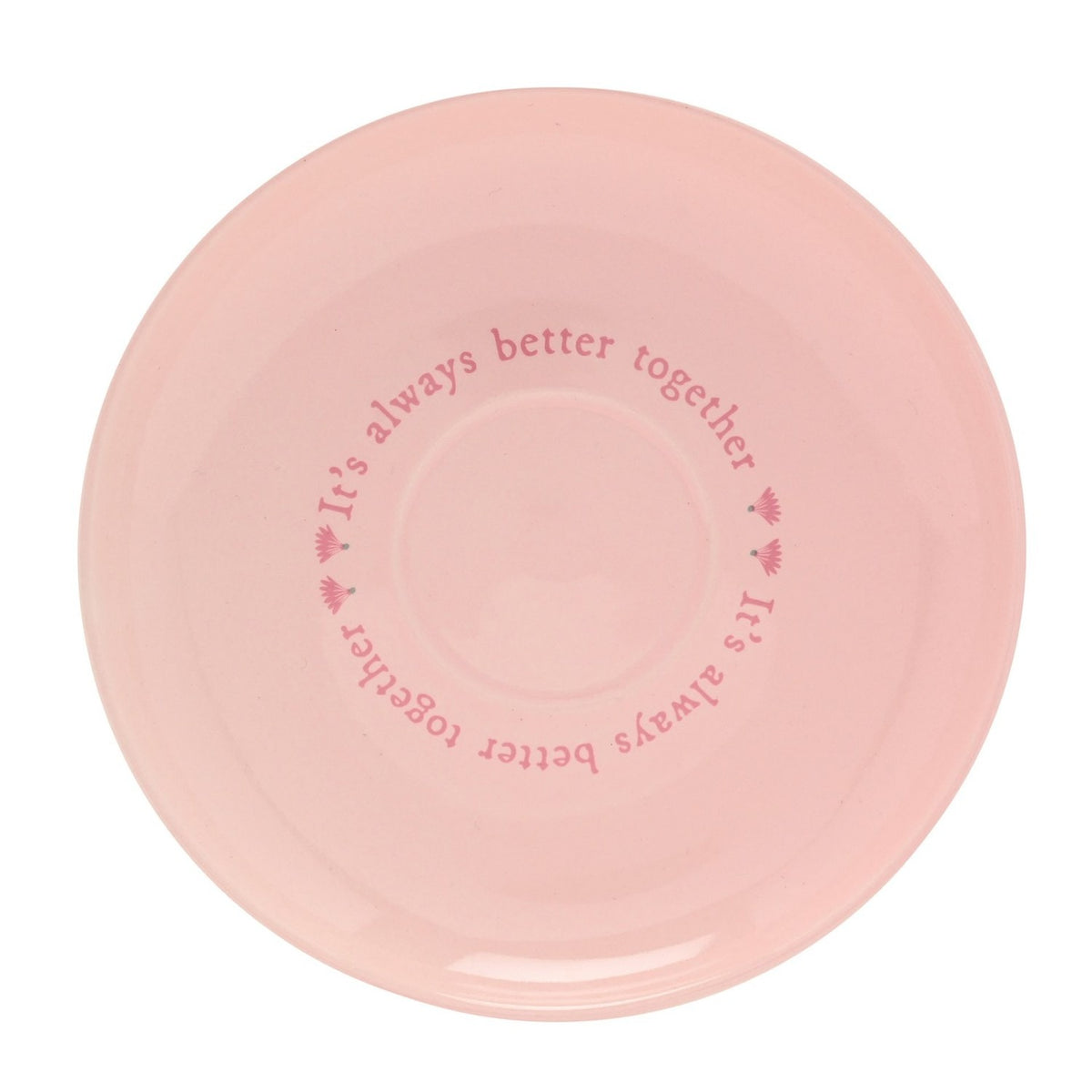 Pink porcelain saucer from the Piglet cup and saucer set, featuring "It's always better together" printed in pink script around the rim on a plain background.