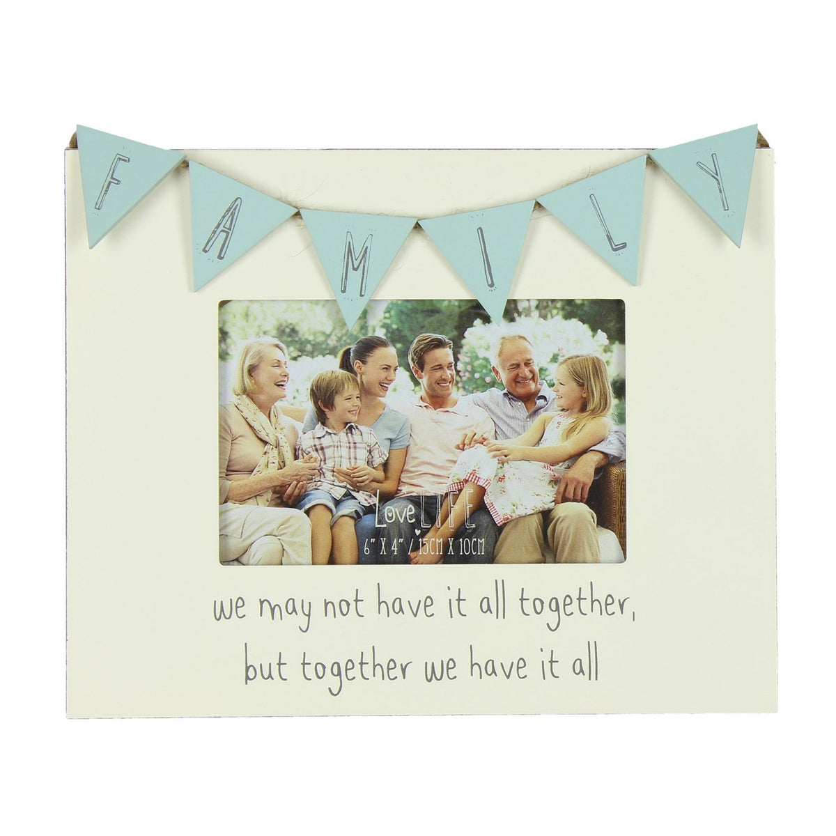 Cream freestanding photo frame with pale blue FAMILY bunting across the top, a 6 x 4in rectangular opening, and grey script reading "we may not have it all together, but together we have it all".