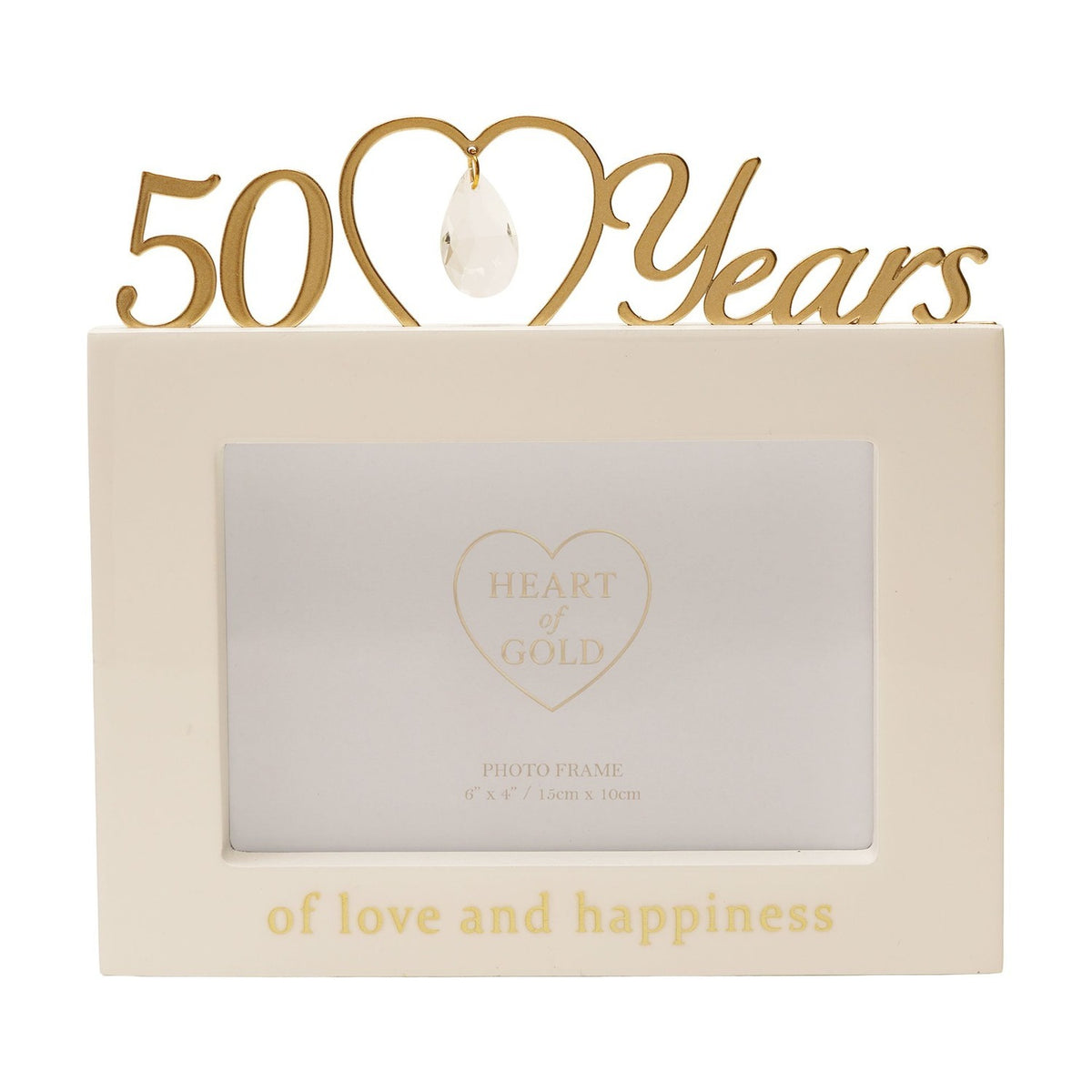 Cream MDF 6x4in photo frame with gold "50 Years" lettering and heart-shaped crystal drop above, "of love and happiness" text below, on a white background.