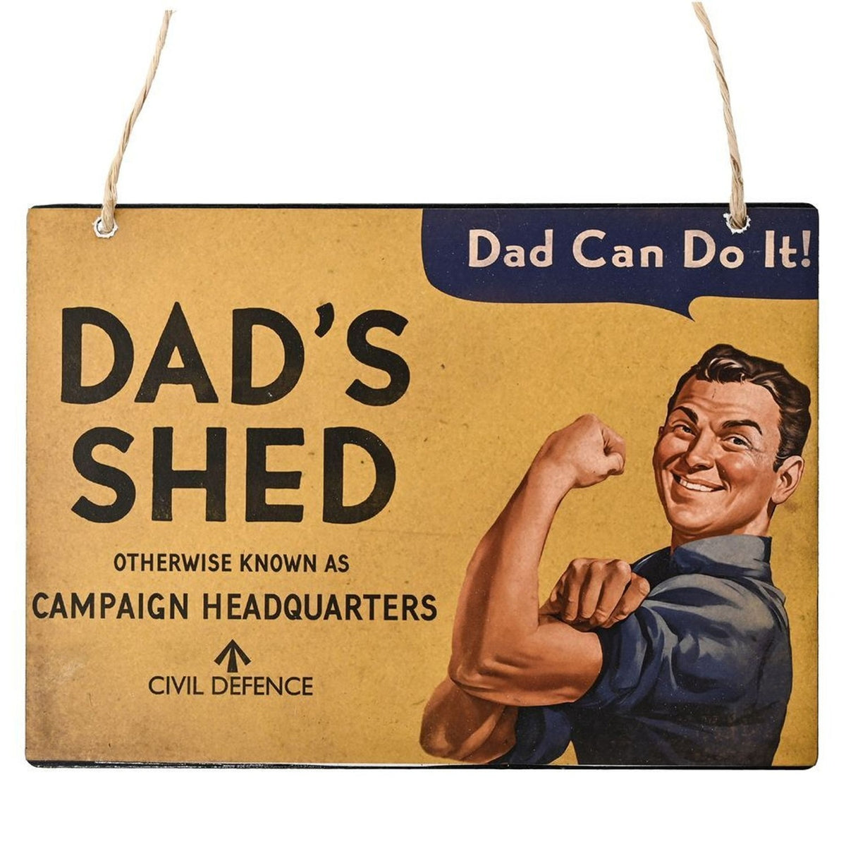 Yellow metal wall plaque reading "Dad's Shed, Otherwise Known as Campaign Headquarters, Civil Defence," with a flexing man in a navy shirt and rope hanger, on a white background.