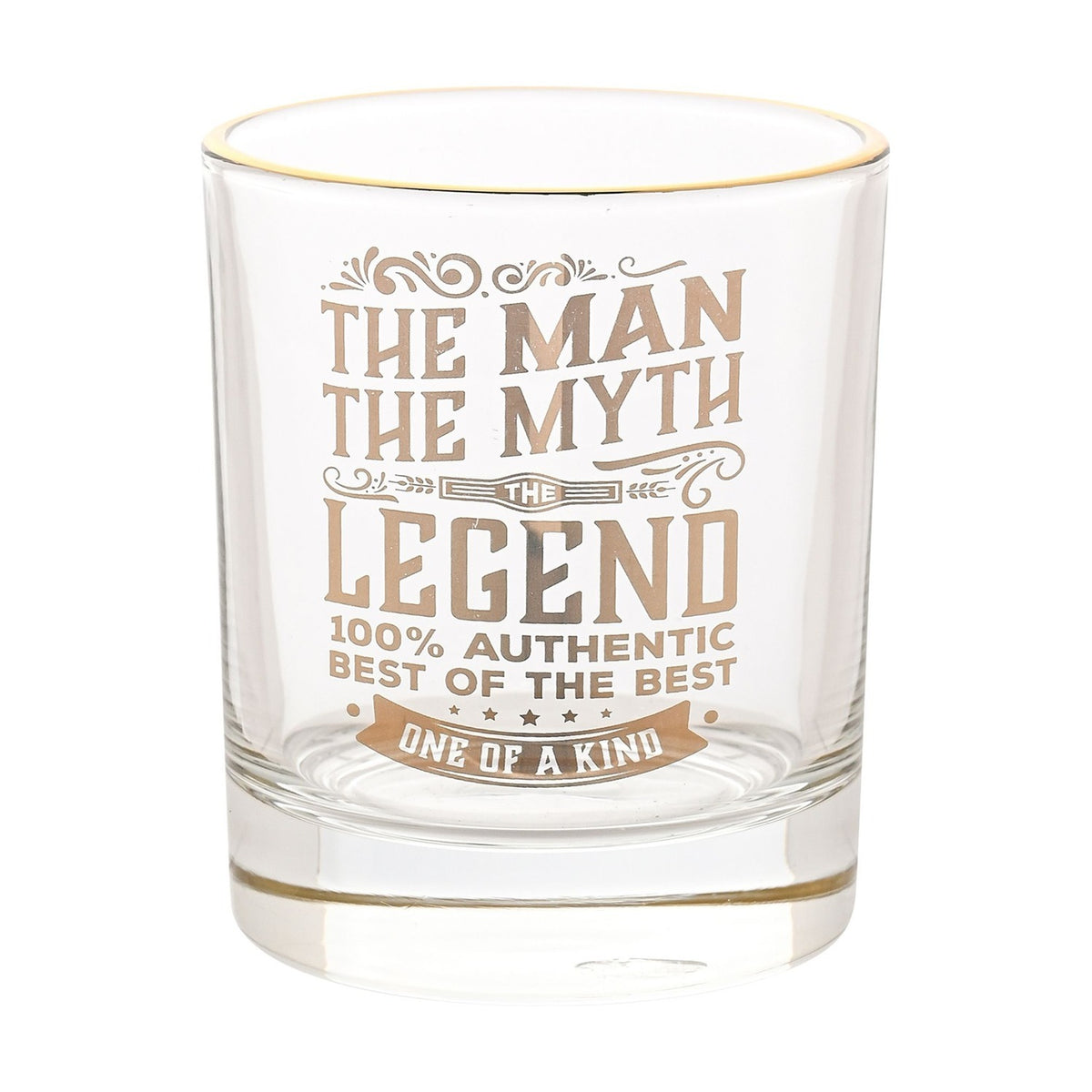 Clear glass tumbler with gold rim, printed in gold with "The Man, The Myth, The Legend, One of a Kind" lettering and flourishes, shown on a plain white background.