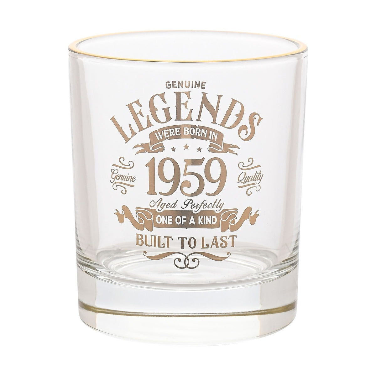Clear glass tumbler with a gold rim, printed in gold text "Legends were born in 1959, Aged Perfectly, One of a Kind, Built to Last" within a vintage scroll design, shown on a plain white background.