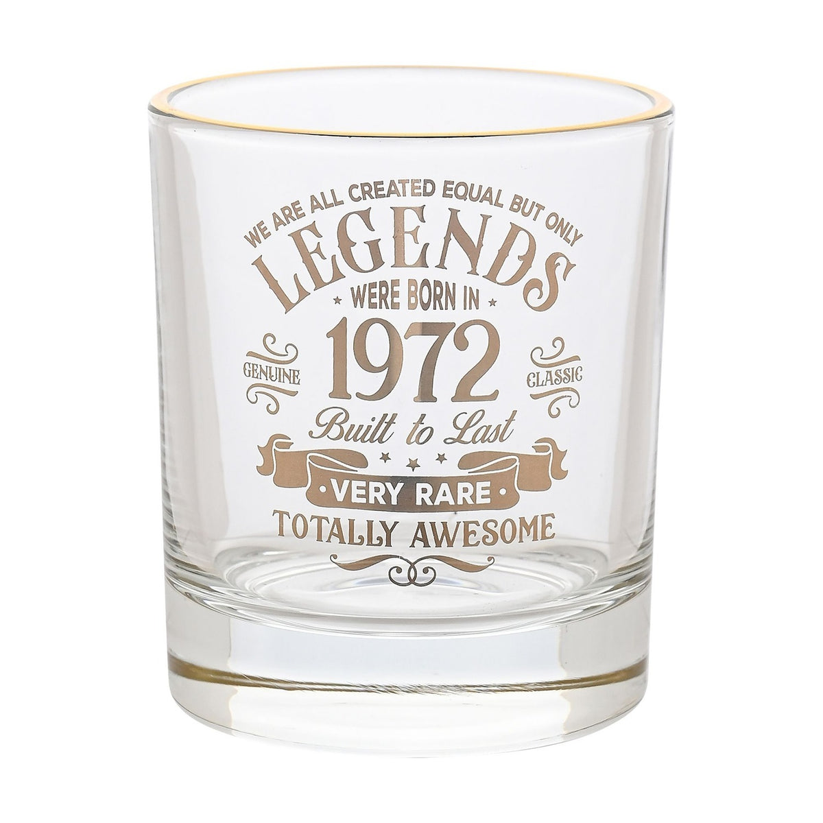 Clear round glass tumbler with a gold rim, featuring gold "Legends Were Born in 1972" print, "Very Rare" ribbon banner, and "Totally Awesome" text, shown on a plain white background.