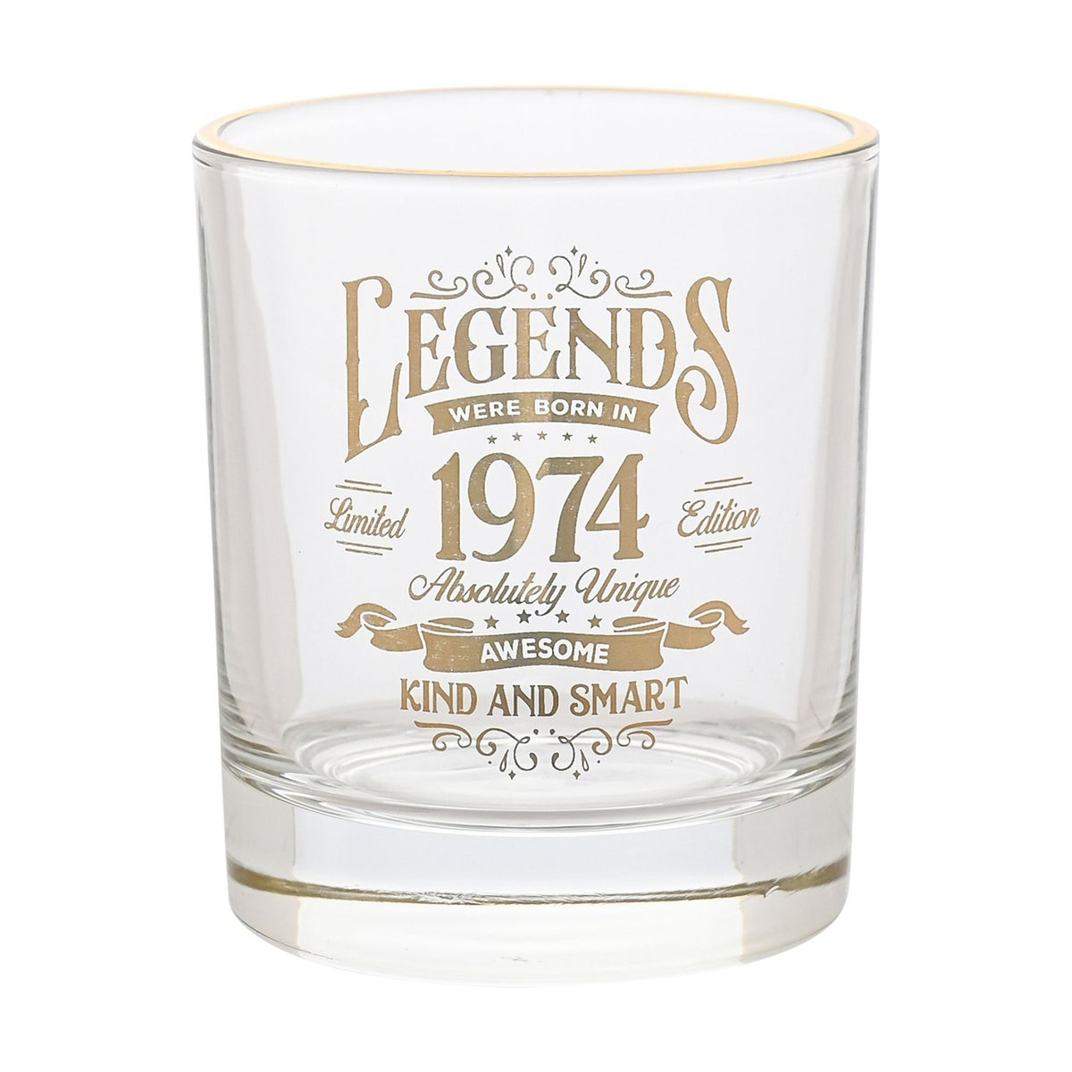 Clear glass tumbler with gold rim, printed in gold with "Legends were born in 1974" vintage lettering and scrollwork, on a plain white background.