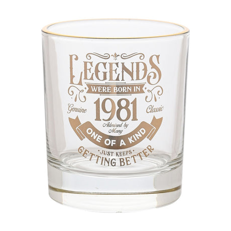 Clear glass tumbler with a gold rim, featuring gold text reading "Legends Were Born in 1981, One of a Kind, Just Keeps Getting Better" on a plain white background.
