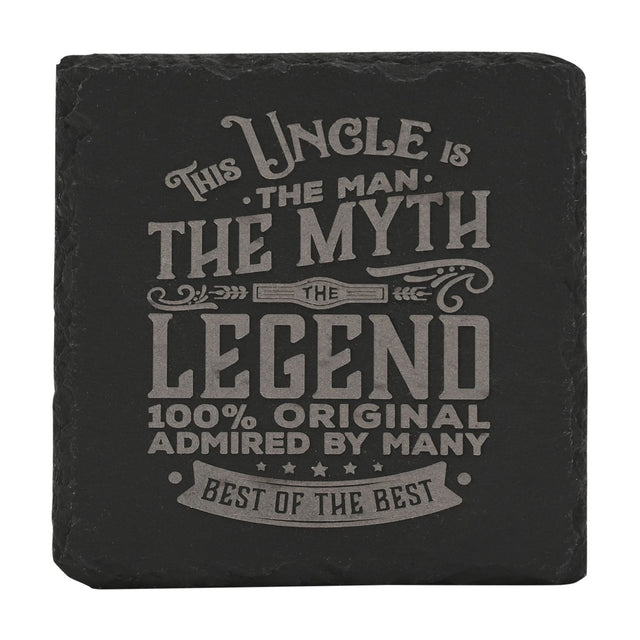 Square black slate coaster with grey engraved text reading "This Uncle is the man, the myth, the legend, 100% original, admired by many, best of the best," shown on a white background.