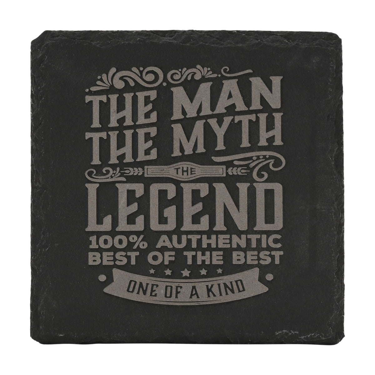 Square black slate coaster with grey engraved text reading "The Man, The Myth, The Legend, One of a Kind," shown on a plain white background.