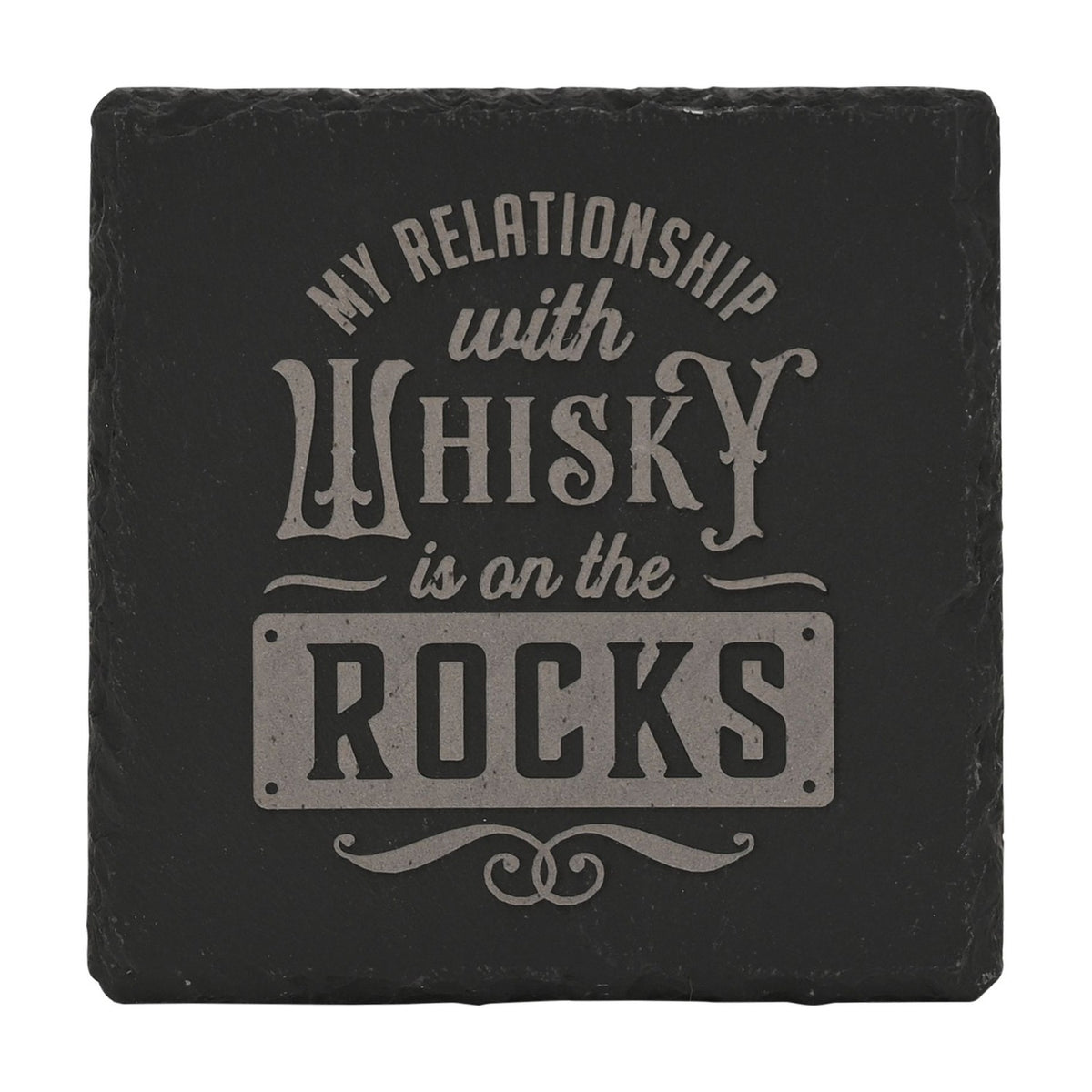 Square black slate coaster engraved with "My Relationship with Whisky Is on the Rocks" in pale grey lettering, ROCKS set in a plaque panel, shown on a white background.