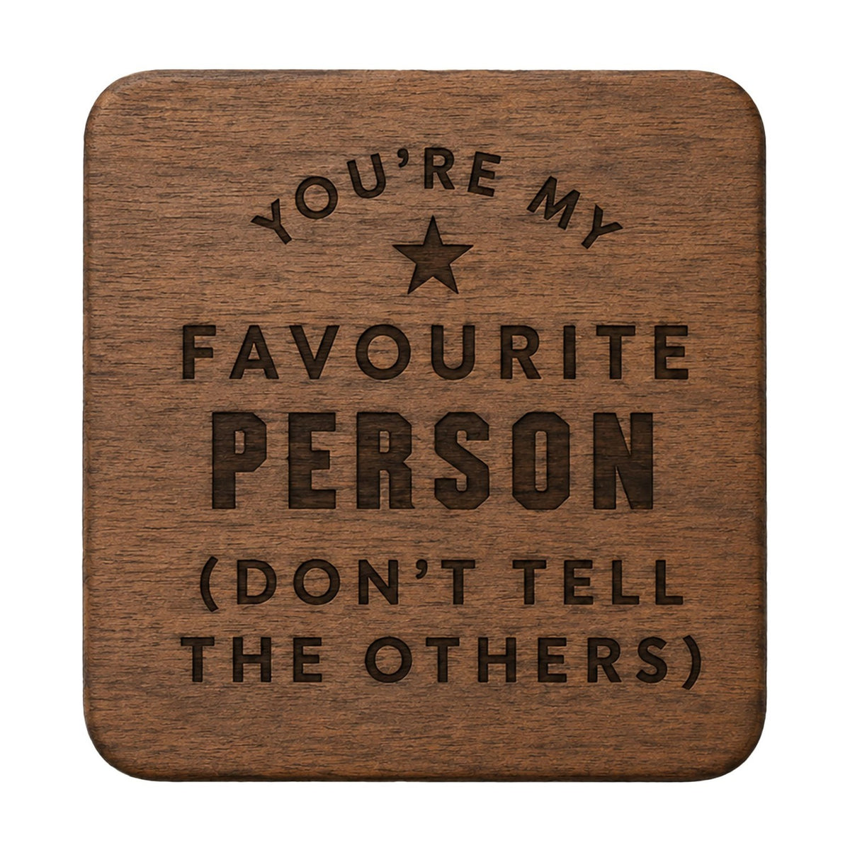 You're My Favourite Person Square Wood Drinks Coaster - Tan