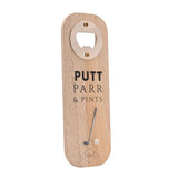 Wooden rectangular bottle opener with a silver cap-lifter plate screwed at the top, "PUTT PARR & PINTS" printed below, and a small golf club and ball detail, on a plain white background.