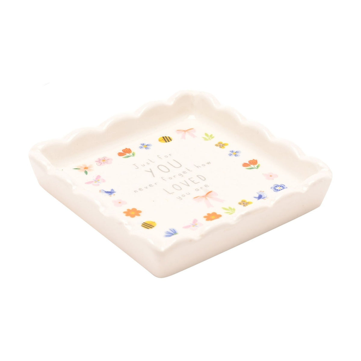 Square scalloped stoneware trinket dish in off white with a floral, bee and bow border and "Just for YOU, never forget how LOVED you are" text, shown on a white background.