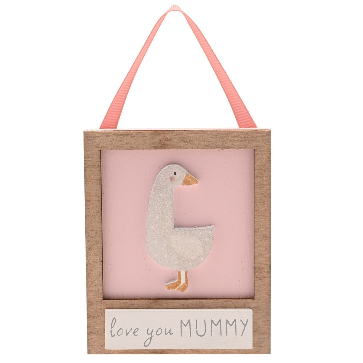 Mini wooden wall plaque with a light brown frame and pink panel featuring a 3D goose with orange beak and feet, and "love you MUMMY" text below, pink ribbon hanger, on a white background.