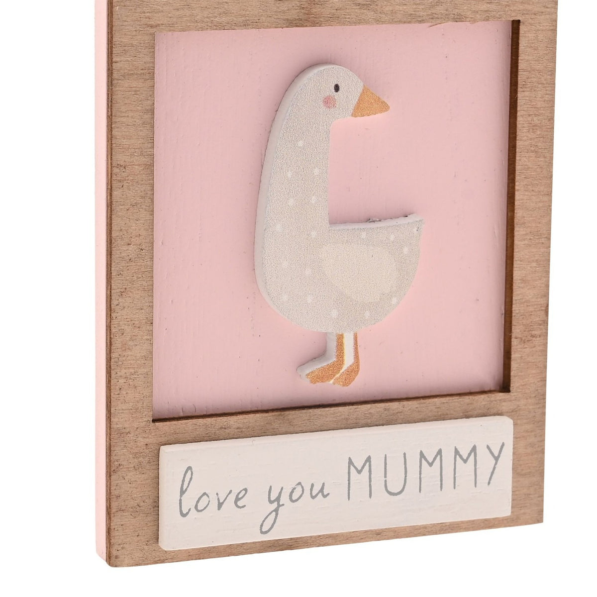 Love You Mummy Goose Mini Wooden Plaque with a pink panel, white dotted goose, orange beak and feet, light brown frame, and grey "love you MUMMY" text strip.