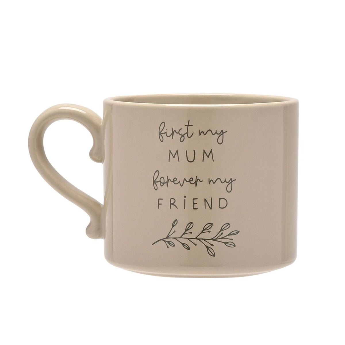 Stoneware mug in soft brown glaze with curved handle, printed with "first my MUM forever my FRIEND" text and a fine leaf sprig design, shown on a plain white background.