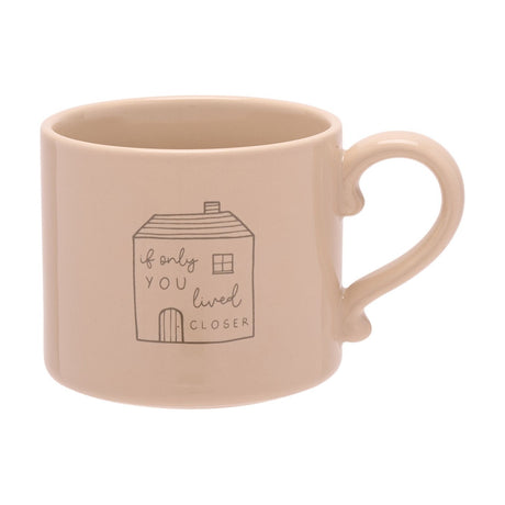 Stoneware mug in soft brown glaze, 290ml, with a line-drawn house design and "if only YOU lived CLOSER" text, curved handle, shown on a plain white background.