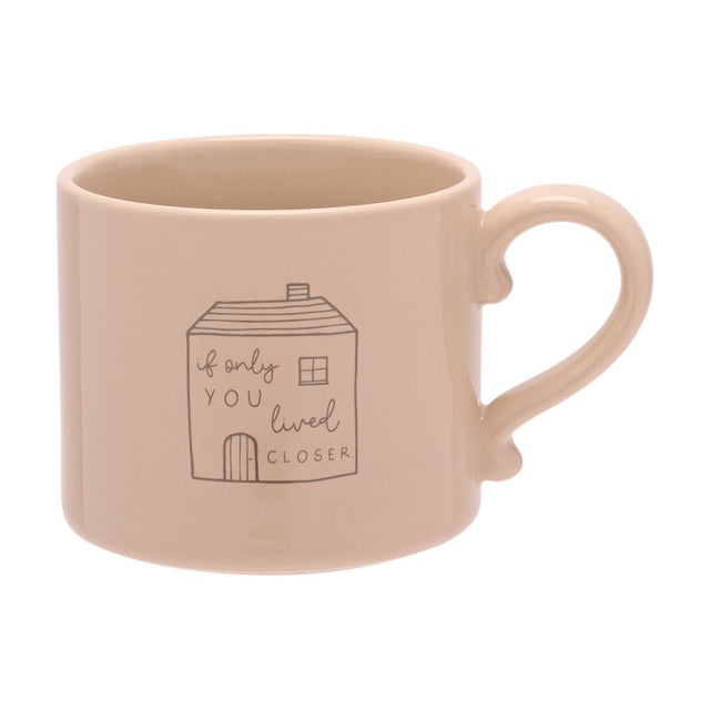Stoneware mug in soft brown glaze, 290ml, with a line-drawn house design and "if only YOU lived CLOSER" text, curved handle, shown on a plain white background.