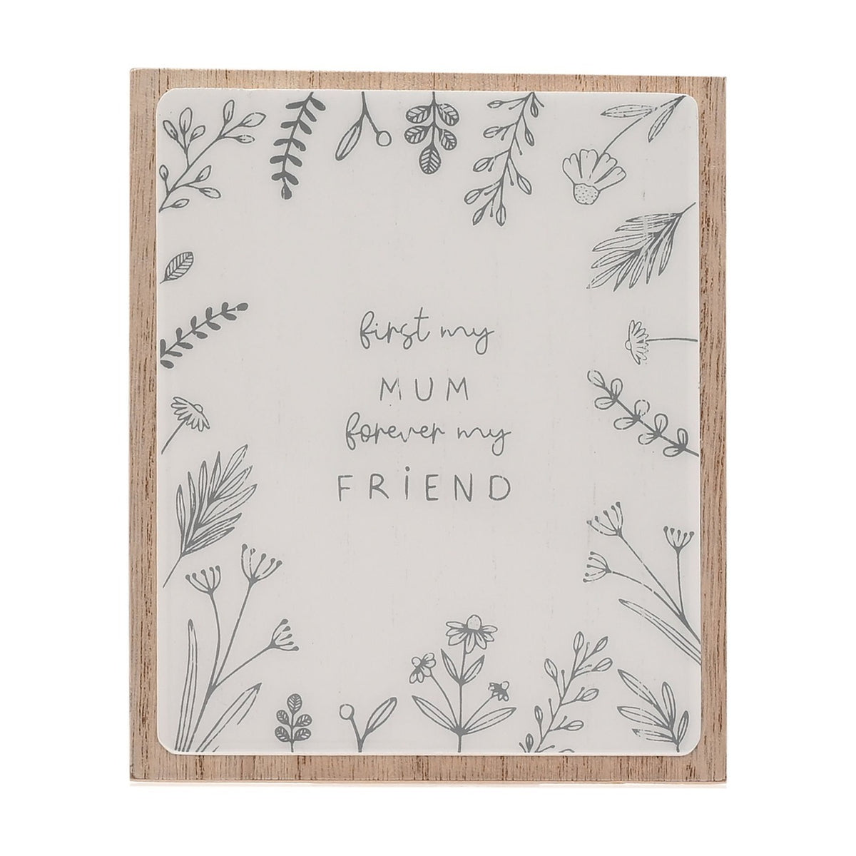 First My Mum Forever My Friend Layered Wooden Plaque - White