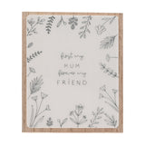 First My Mum Forever My Friend Layered Wooden Plaque - White