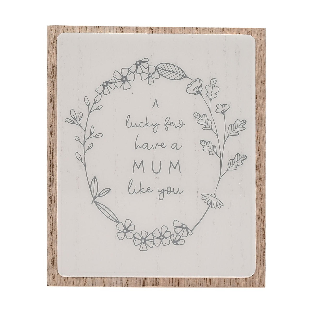 A Lucky Few Have a Mum Like You Layered Wooden Plaque - White