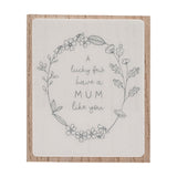 A Lucky Few Have a Mum Like You Layered Wooden Plaque - White