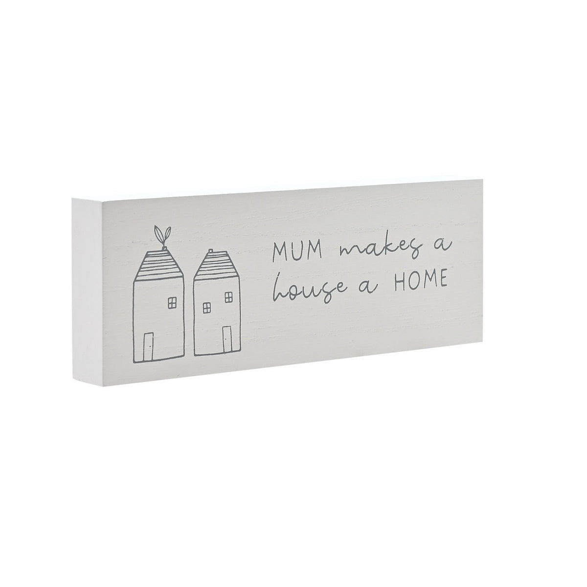 Mum Makes a House a Home Mini Wooden Mantel Plaque - White