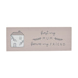 Mum Forever Friend House Mini Wooden Mantel Plaque - Grey