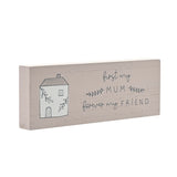 Mum Forever Friend House Mini Wooden Mantel Plaque - Grey
