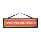 Sounds Gay, I'm In Hanging Wooden Plaque - Black & Orange