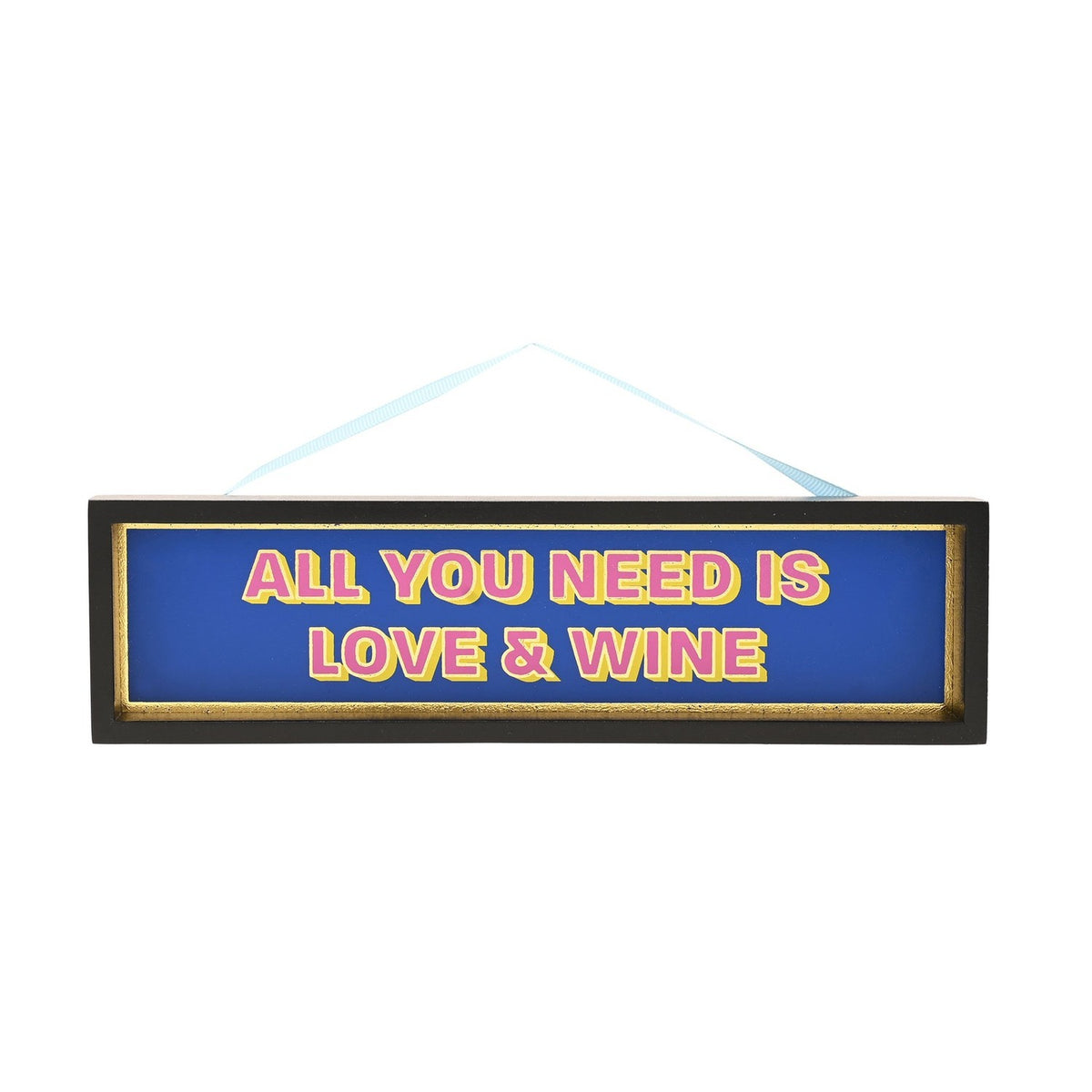 Black wooden hanging plaque with gold inner edge, reading "All You Need Is Love & Wine" in pink and yellow lettering on a blue background, on a light ribbon.
