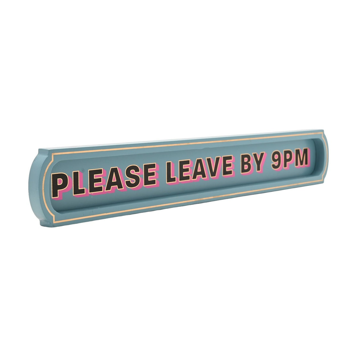 Please Leave By 9PM Painted Wooden Wall Sign Plaque - Blue
