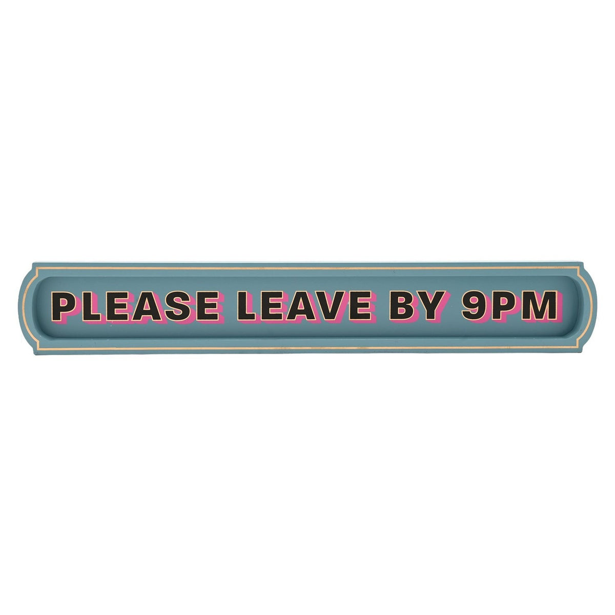 Please Leave By 9PM Painted Wooden Wall Sign Plaque - Blue