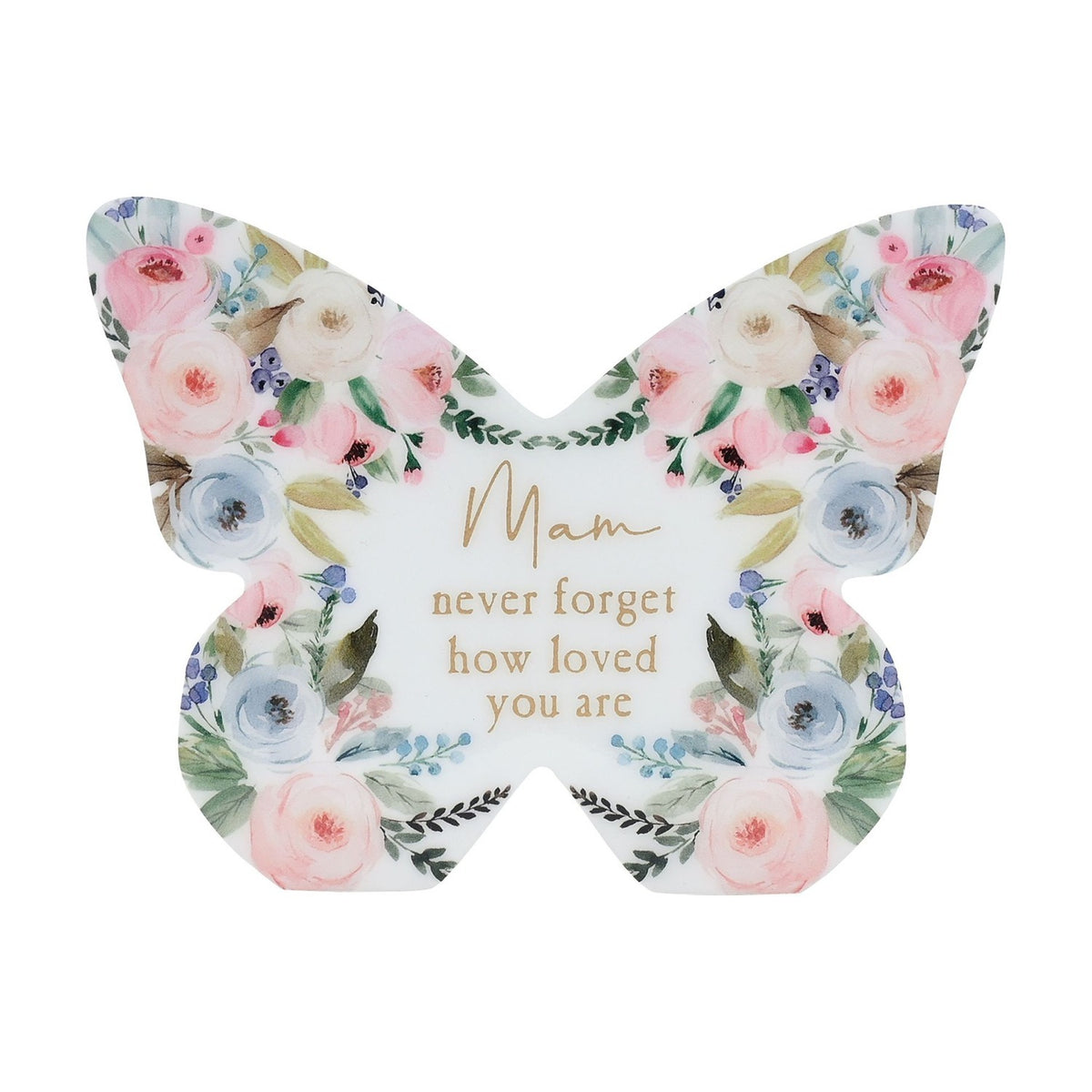 White wooden butterfly mantel decoration with pastel pink, blue and cream floral design and gold "Mam never forget how loved you are" text, on a plain background.