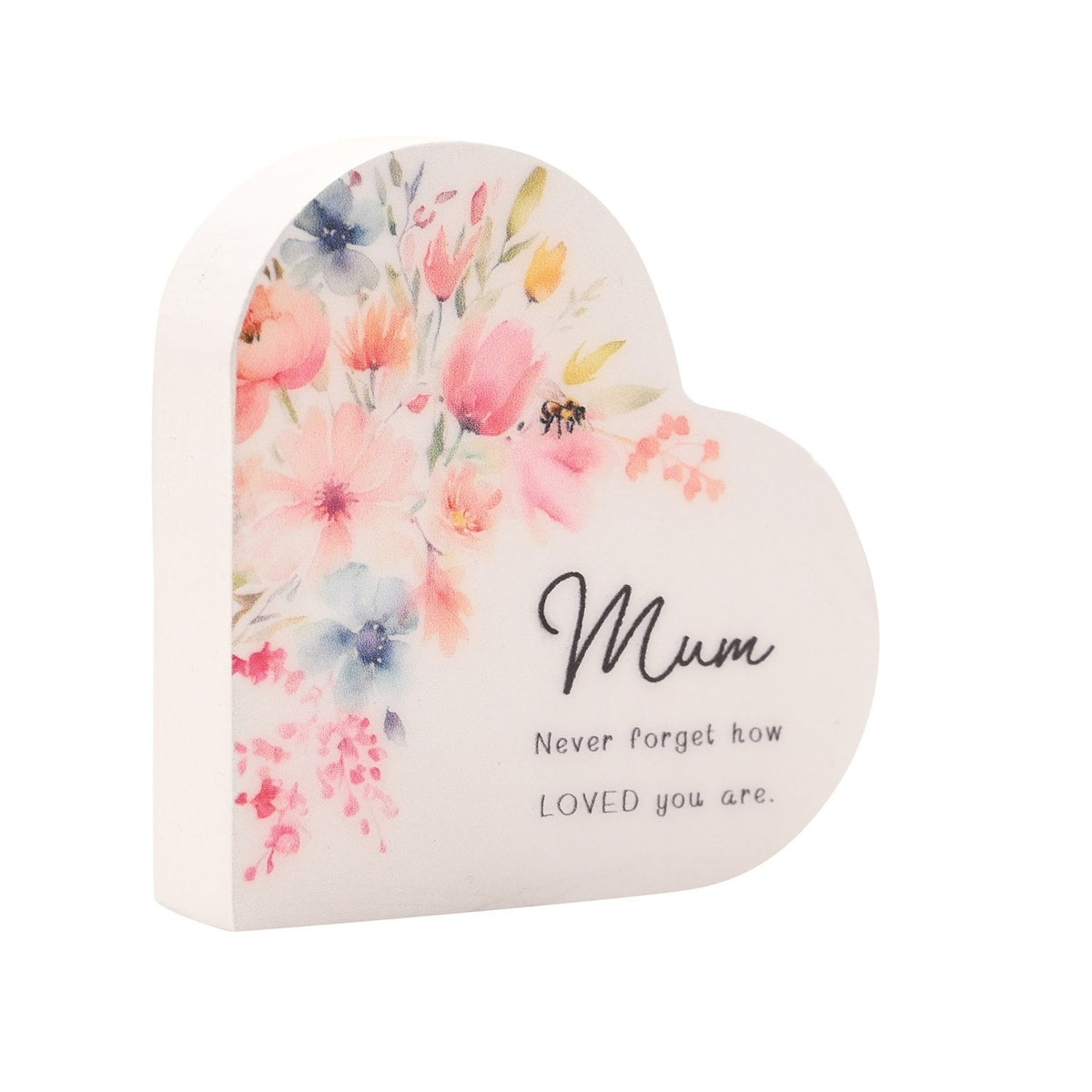 White wooden heart-shaped mini plaque with watercolour pink, peach and blue florals and a bee on the left, reading "Mum, Never forget how LOVED you are" in black script.