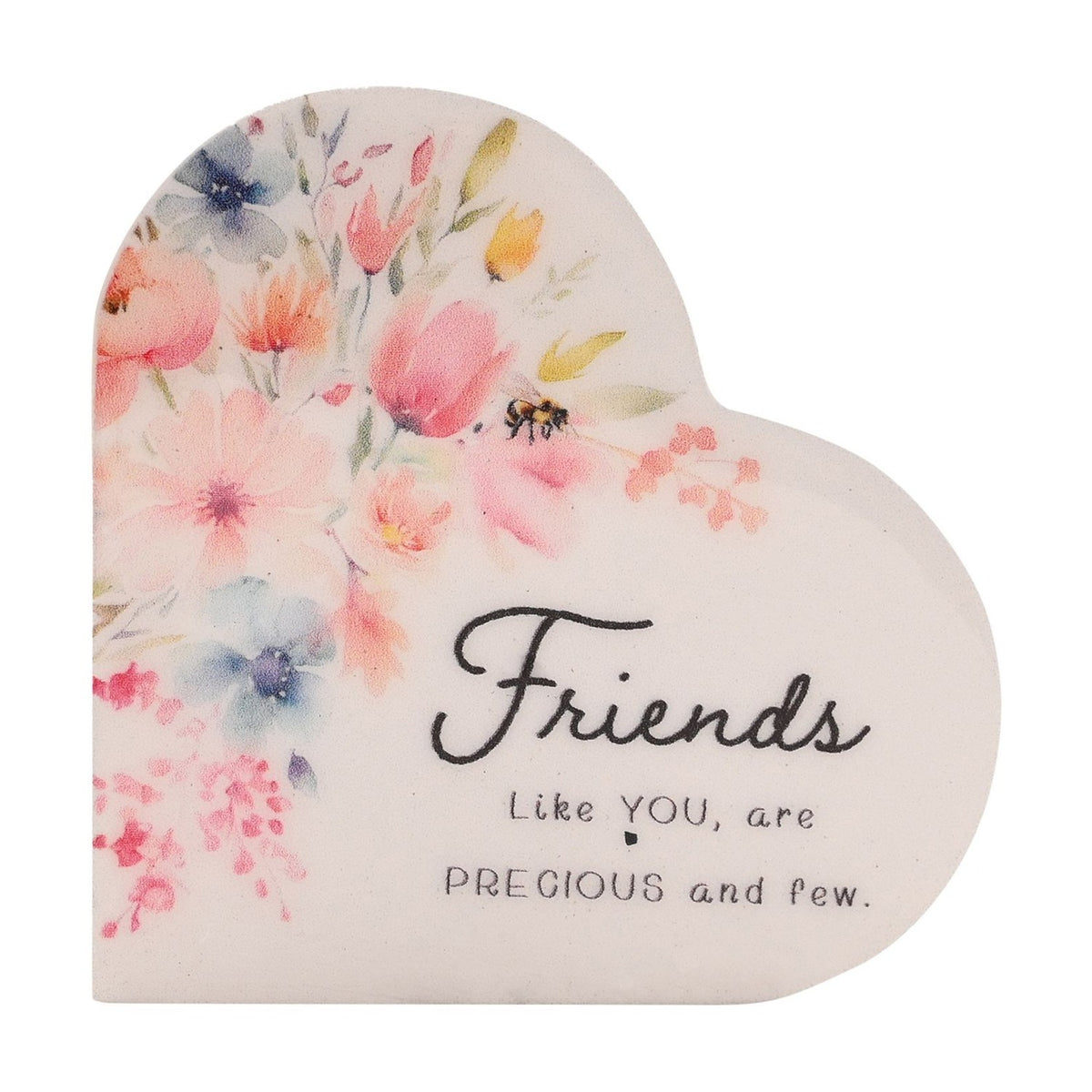 White wooden heart-shaped freestanding plaque with pink, peach, blue and yellow floral design, a small bee, and "Friends Like YOU, are PRECIOUS and few" text, on a plain background.