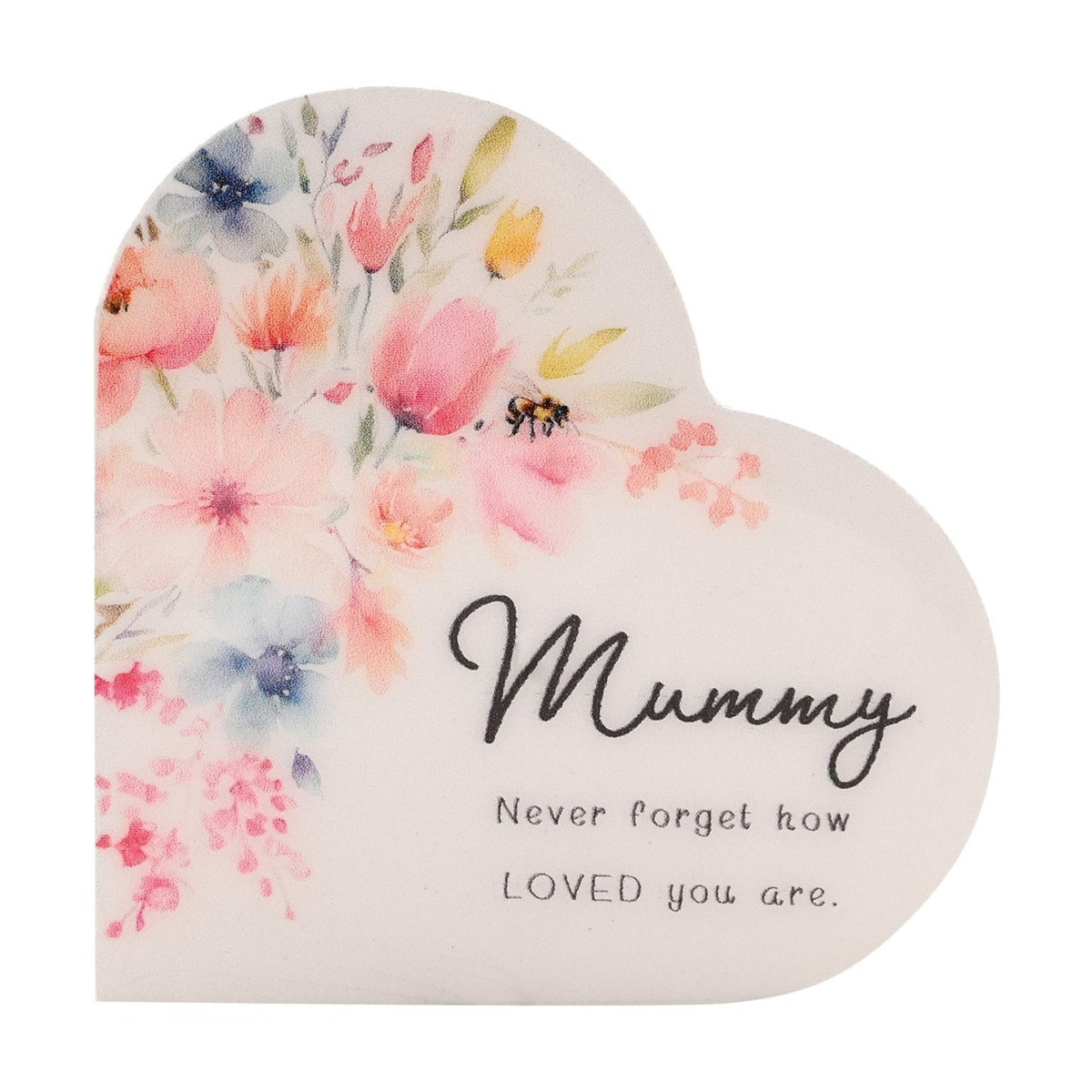 White wooden heart-shaped mini plaque with pastel watercolour floral design and bee, reading "Mummy, Never forget how LOVED you are" in black script.