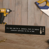 It Takes Someone Special to Be a Dad Wooden Plaque - Black