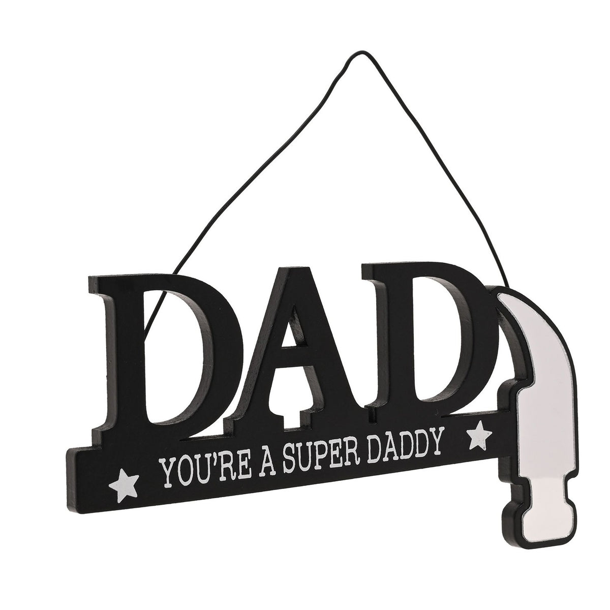 Black wooden wall plaque spelling DAD with cut-out letters, "You're A Super Daddy" text and star details, forming a hammer with silver mirror-effect head, hung on cord against a white background.