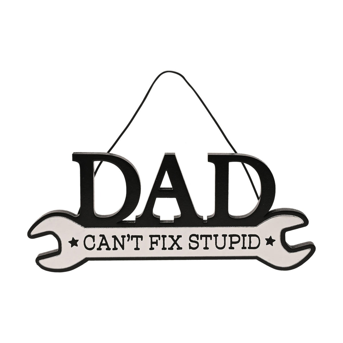 Wooden spanner-shaped wall plaque with bold black "DAD" lettering and white handle reading "Can't Fix Stupid" in black text, hung with cord on a plain white background.