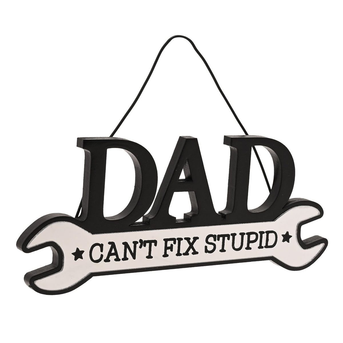 Wooden spanner-shaped wall plaque with "DAD" in bold black letters above "CAN'T FIX STUPID" on a white handle with black stars, hung on a cord against a plain white background.