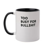Too Busy for Bullshit Stoneware Mug 11oz - White & Black